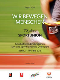 Vorderes Coverbild WIR BEWEGEN MENSCHEN - 70 Jahre SPORTUNION -