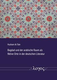 Vorderes Coverbild Bagdad und der arabische Raum als fiktive Orte in der deutschen Literatur