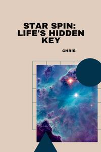 Vorderes Coverbild Star Spin: Life's Hidden Key
