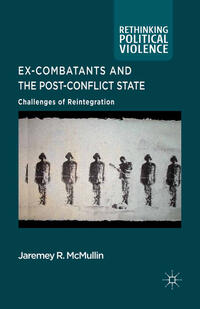 Vorderes Coverbild Ex-Combatants and the Post-Conflict State