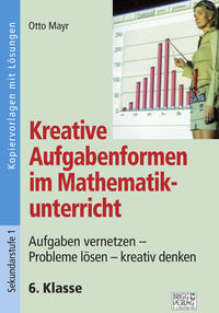 Vorderes Coverbild Kreative Aufgabenformen im Mathematikunterricht 6. Klasse