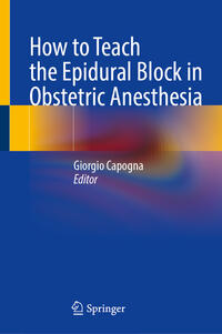 Vorderes Coverbild How to Teach the Epidural Block in Obstetric Anesthesia