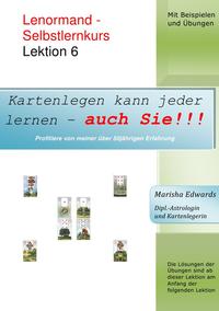 Vorderes Coverbild Kartenlegen kann jeder lernen - auch Sie!!! / Lenormand - Selbstlernkurs (L6)