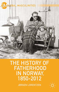 Vorderes Coverbild The History of Fatherhood in Norway, 1850–2012