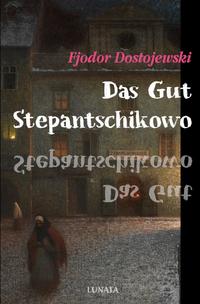 Vorderes Coverbild Das Gut Stepantschikowo und seine Bewohner