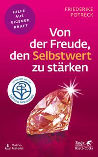 Vorderes Coverbild Von der Freude, den Selbstwert zu stärken (Fachratgeber Klett-Cotta)