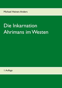 Vorderes Coverbild Die Inkarnation Ahrimans im Westen