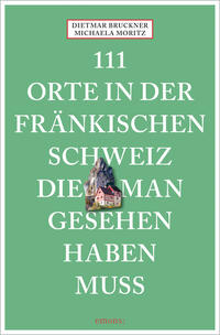 Vorderes Coverbild 111 Orte in der Fränkischen Schweiz, die man gesehen haben muss