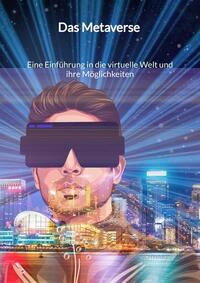 Vorderes Coverbild Das Metaverse - Eine Einführung in die virtuelle Welt und ihre Möglichkeiten