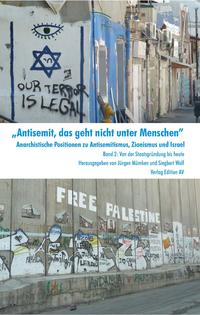 Vorderes Coverbild „Antisemit, das geht nicht unter Menschen“ Anarchistische Positionen zu Antisemitismus, Zionismus und Israel