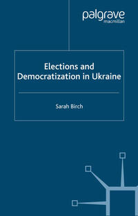 Vorderes Coverbild Elections and Democratization in Ukraine