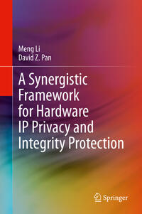 Vorderes Coverbild A Synergistic Framework for Hardware IP Privacy and Integrity Protection