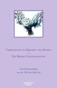 Vorderes Coverbild Verwandlung in Märchen und Mythen / Die Bremer Stadtmusikanten