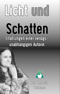 Vorderes Coverbild Licht und Schatten - Erfahrungen einer verlagsunabhängigen Autorin
