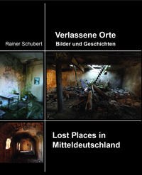 Vorderes Coverbild Verlassene Orte Bilder und Geschichten