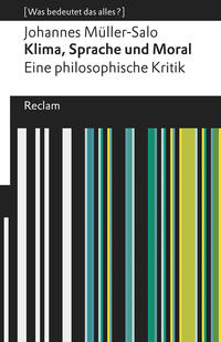 Vorderes Coverbild Klima, Sprache und Moral. Eine philosophische Kritik. [Was bedeutet das alles?]