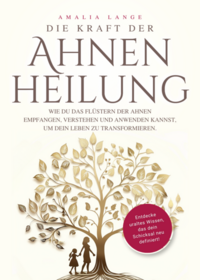 Vorderes Coverbild Die Kraft der Ahnenheilung