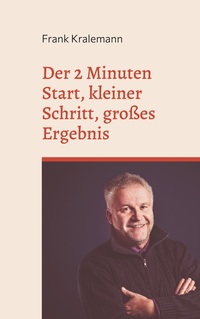 Vorderes Coverbild Der 2 Minuten Start, kleiner Schritt, großes Ergebnis