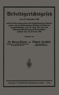 Vorderes Coverbild Arbeitsgerichtsgesetz vom 23. Dezember 1926, nebst der Verordnung über die Entschädigung der Arbeitgeber- und der Arbeitnehmer-Beisitzer der Arbeitsgerichtsbehörden vom 24. Juni 1927 und dem Gesetz zur Abänderung des Betriebsrätegesetzes vom 28. Februar 1928