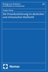 Vorderes Coverbild Die Prozeduralisierung im deutschen und chinesischen Strafrecht