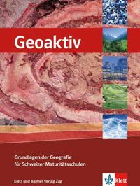 Vorderes Coverbild Geoaktiv - Grundlagen der Geografie für Schweizer Maturitätsschulen