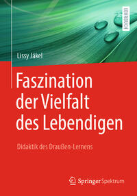 Vorderes Coverbild Faszination der Vielfalt des Lebendigen - Didaktik des Draußen-Lernens