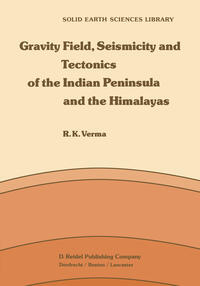 Vorderes Coverbild Gravity Field, Seismicity and Tectonics of the Indian Peninsula and the Himalayas
