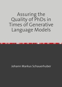 Vorderes Coverbild Assuring the Quality of PhDs in Times of Generative Language Models