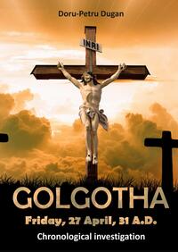 Vorderes Coverbild GOLGOTHA — Friday, 27 April, 31 A.D.