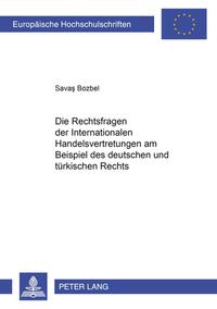 Vorderes Coverbild Die Rechtsfragen der Internationalen Handelsvertretungen am Beispiel des deutschen und türkischen Rechts