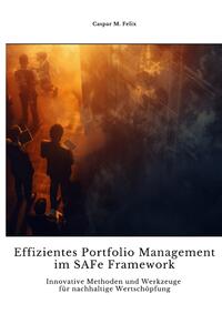 Vorderes Coverbild Effizientes Portfolio Management im SAFe Framework