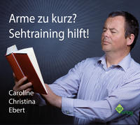 Vorderes Coverbild Arme zu kurz? Sehtraining hilft!