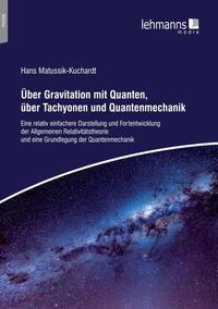 Vorderes Coverbild Über Gravitation mit Quanten, über Tachyonen und Quantenmechanik