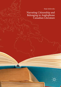 Vorderes Coverbild Narrating Citizenship and Belonging in Anglophone Canadian Literature