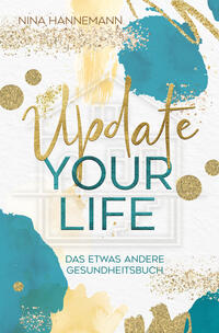 Vorderes Coverbild Update your Life: Das etwas andere Gesundheitsbuch