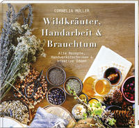 Vorderes Coverbild Wildkräuter, Handarbeit & Brauchtum