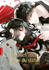 Vorderes Coverbild Lieb mich noch, bevor du stirbst Artbook: Alle Illustrationen