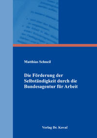 Vorderes Coverbild Die Förderung der Selbständigkeit durch die Bundesagentur für Arbeit