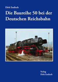 Vorderes Coverbild Die Baureihe 50 bei der Deutschen Reichsbahn