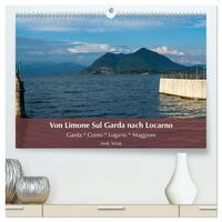 Vorderes Coverbild Von Limone Sul Garda nach Locarno (hochwertiger Premium Wandkalender 2025 DIN A2 quer), Kunstdruck in Hochglanz