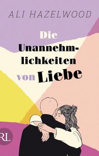 Vorderes Coverbild Die Unannehmlichkeiten von Liebe – Die deutsche Ausgabe von „Loathe to Love You“