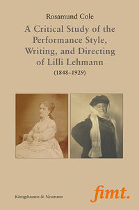 Vorderes Coverbild A Critical Study of the Performance Style, Writing, and Directing of Lilli Lehmann (1848–1929)