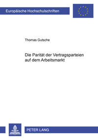 Vorderes Coverbild Die Parität der Vertragsparteien auf dem Arbeitsmarkt