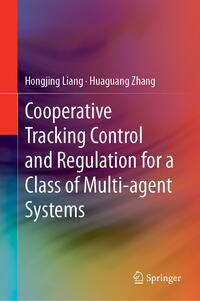 Vorderes Coverbild Cooperative Tracking Control and Regulation for a Class of Multi-agent Systems