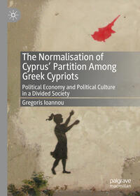 Vorderes Coverbild The Normalisation of Cyprus’ Partition Among Greek Cypriots