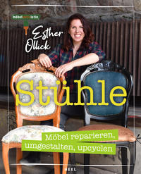Vorderes Coverbild Stühle - Möbel reparieren, umgestalten, upcyclen