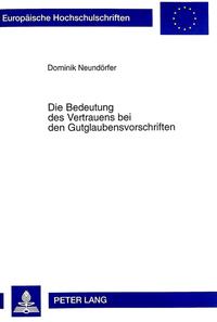 Vorderes Coverbild Die Bedeutung des Vertrauens bei den Gutglaubensvorschriften