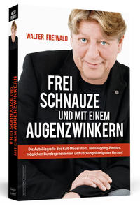 Vorderes Coverbild WALTER FREIWALD - Frei Schnauze und mit einem Augenzwinkern