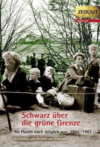Vorderes Coverbild Schwarz über die grüne Grenze. 1945-1961.