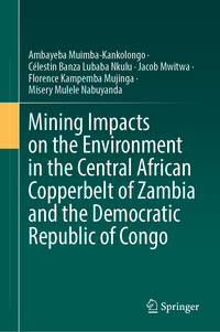 Vorderes Coverbild Mining Impacts on the Environment in the Central African Copperbelt of Zambia and the Democratic Republic of Congo